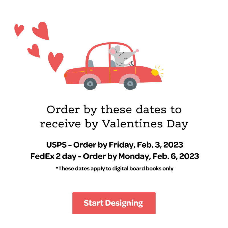 Order by Dates to Receive your Board Book by Valentine's Day